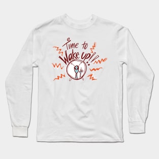 It's Time to Wake Up! ET Series Long Sleeve T-Shirt